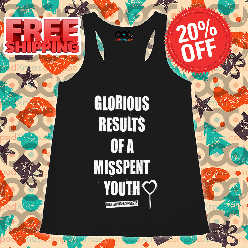 Glorious Results Of A Misspent Youth Shirt