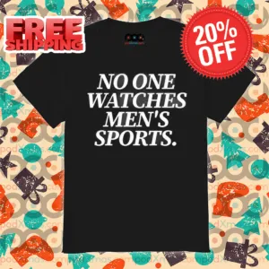 No One Watches Men's Sports 2024 Shirt