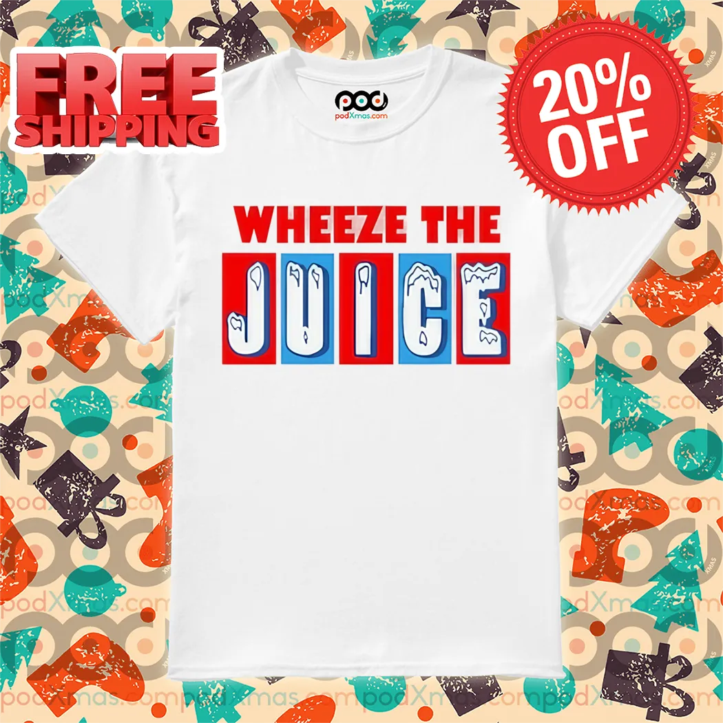 Wheeze The Juice 2024 Shirt