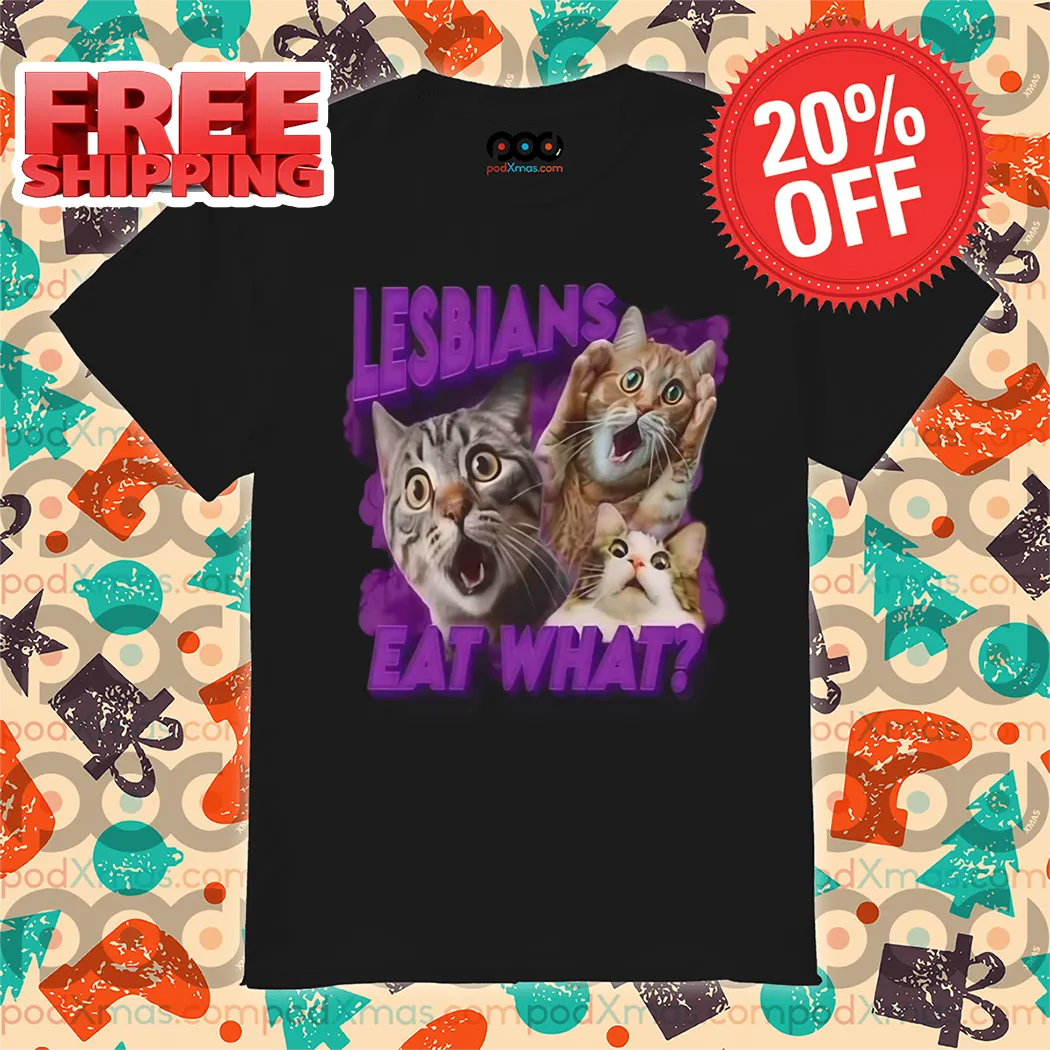 Cat Shock Lesbians Eat What 2024 Shirt