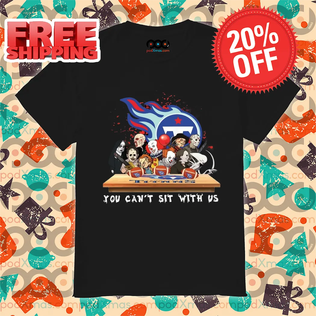 Horror Characters Tennessee Titans You Can't Sit With Us Halloween 2024 NFL Shirt
