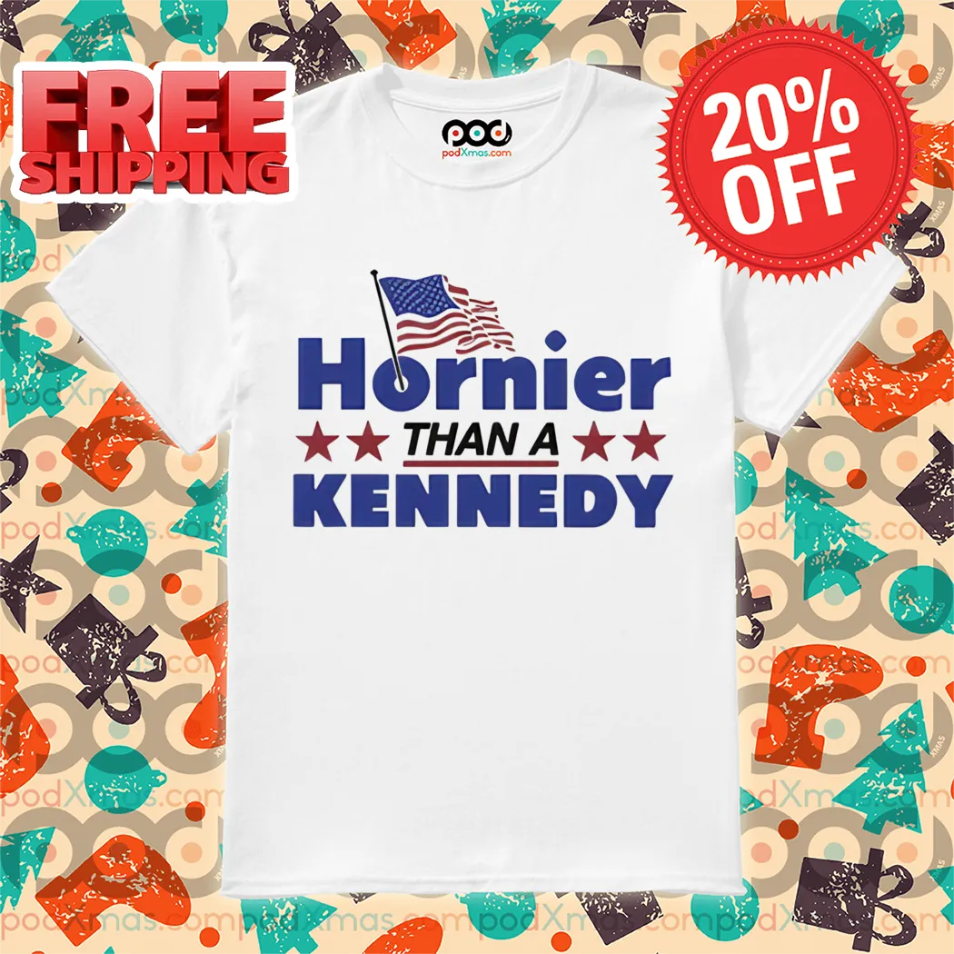 American Flag Hornier Than A Kennedy Shirt