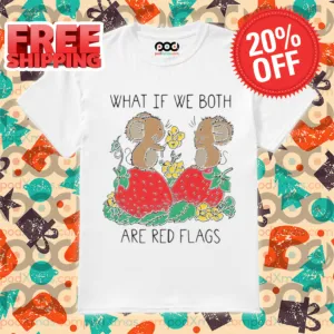 Rats Couple Strawberry What If We Both Are Red Flags Shirt