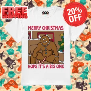 Gingerbread Merry Christmas Hope It's A Big One 2024 Shirt