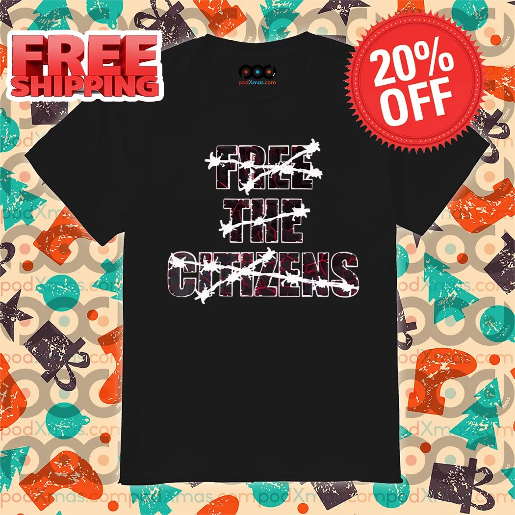 Free The Citizens 2024 Shirt