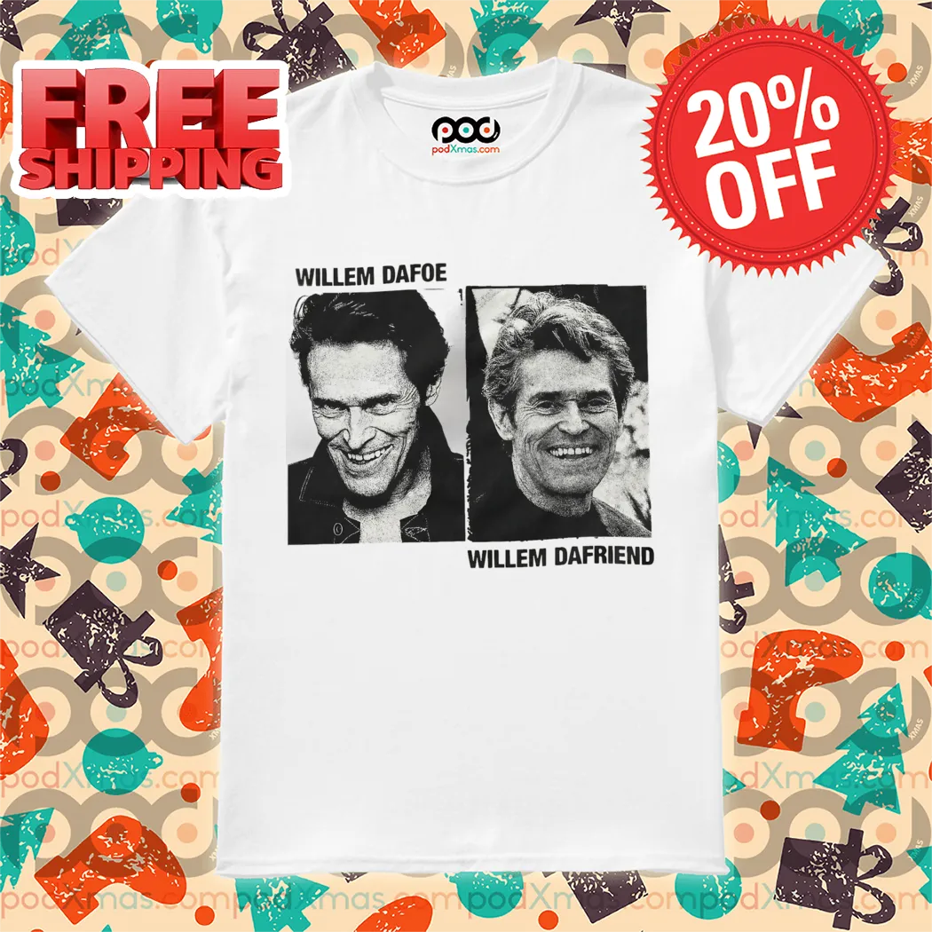 Willem Dafoe Willem Dafriend 2024 Shirt