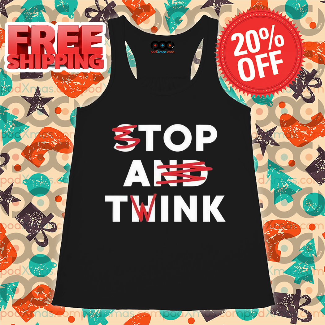 Stop And Think Top A Twink Shirt