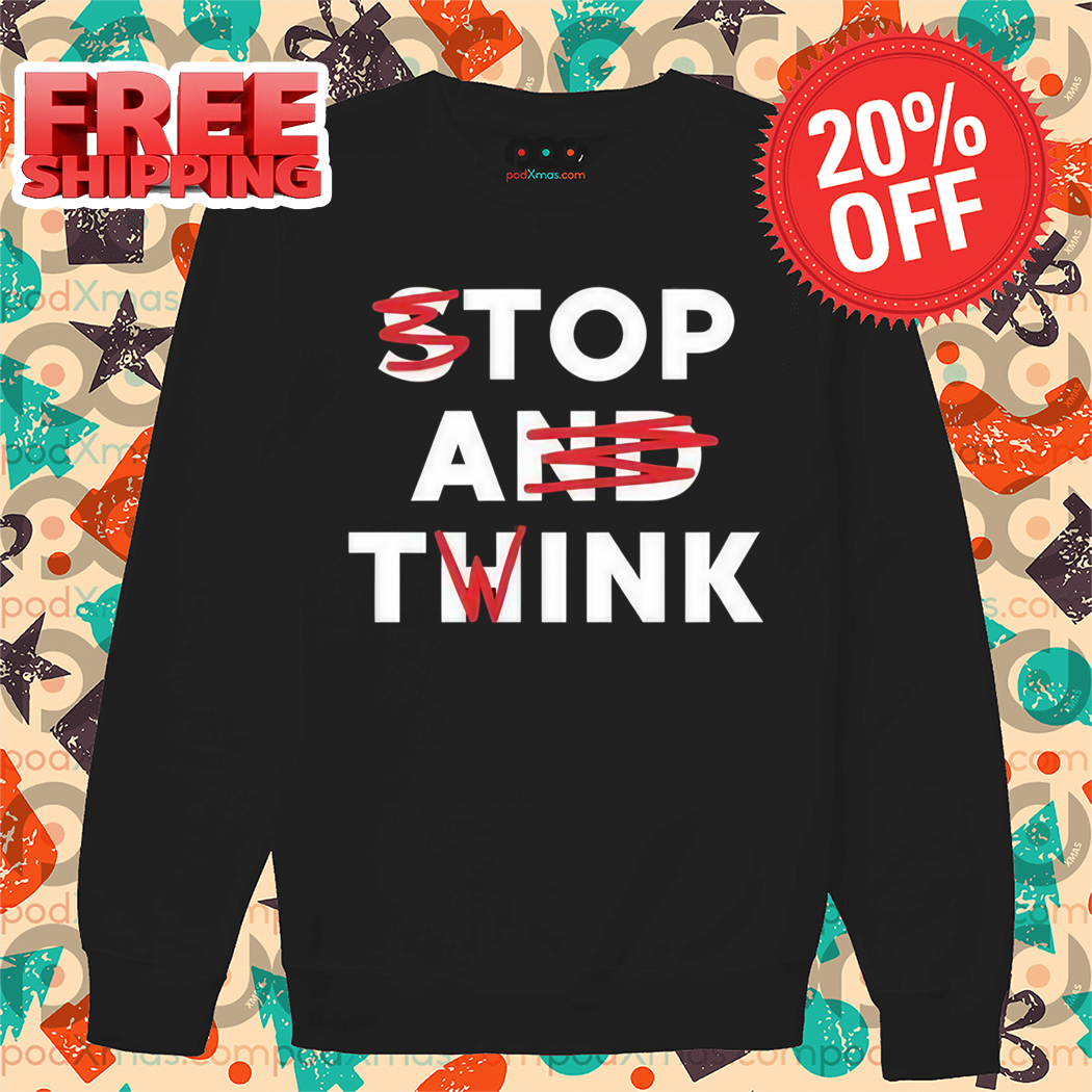 Stop And Think Top A Twink Shirt