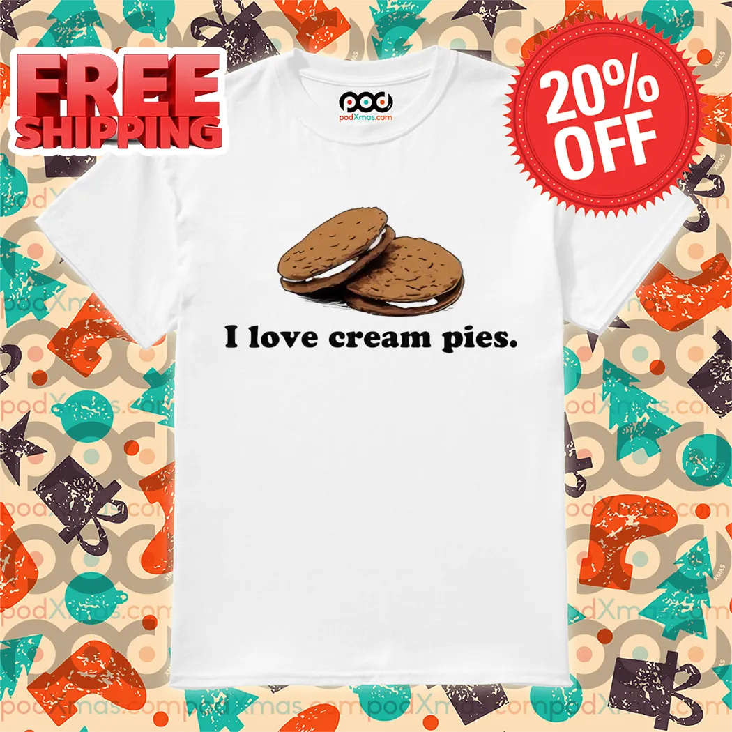 I Love Cream Pies 2024 Shirt