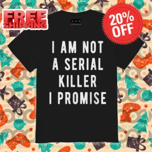 I Am Not A Serial Killer I Promise Vintage Shirt