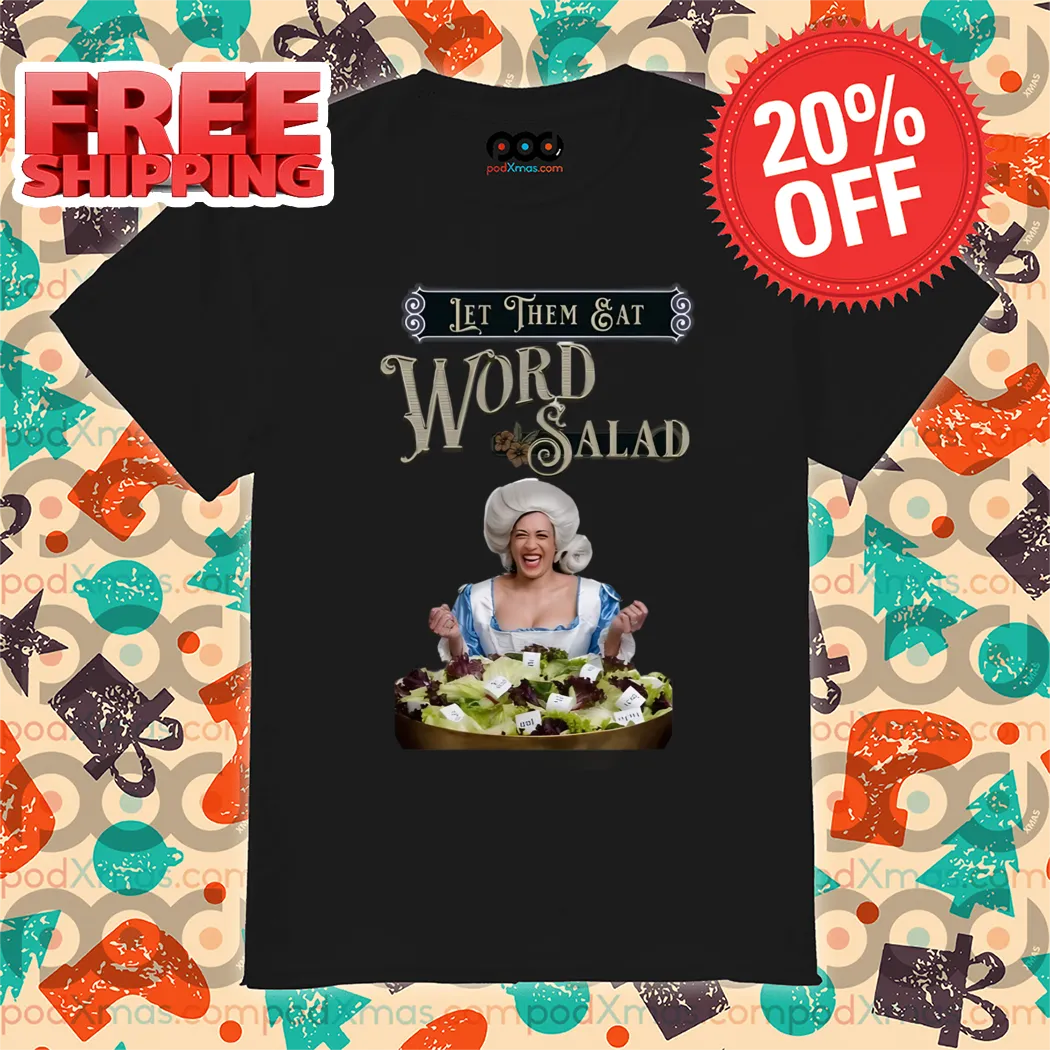 Harris Let Them Eat Word Salad Shirt