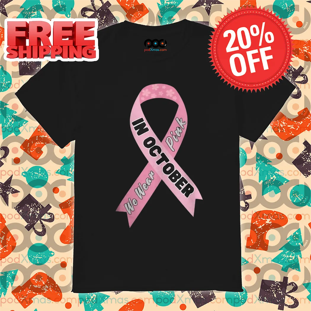 Pink Ribbon In October We Wear Pink Breast Cancer Awareness 2024 Shirt
