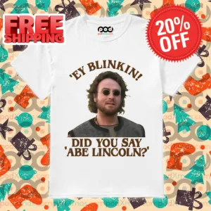 Hey Blinkin Did You Say Abe Lincoln 2024 Shirt