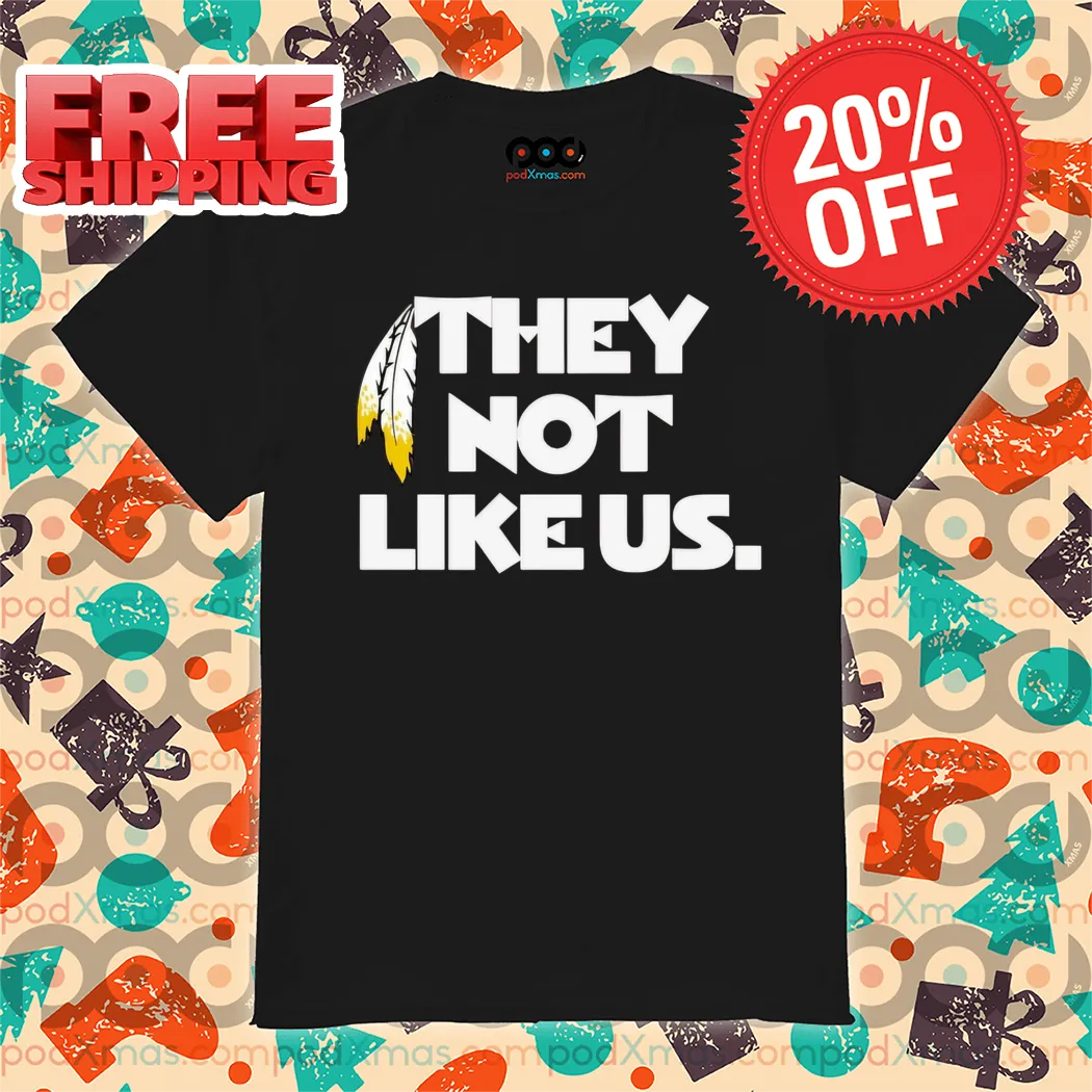 Washington Commanders They Not Like Us 2024 Shirt