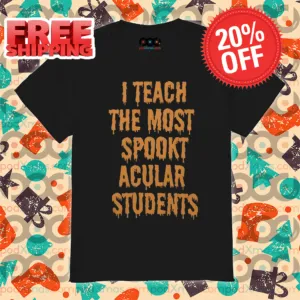 I Teach The Most Spooktacular Students 2024 Halloween Shirt