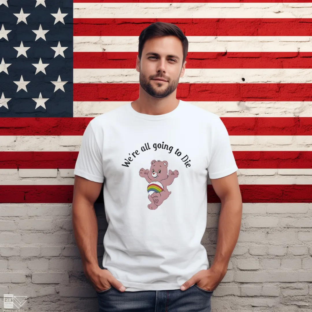 Bear Rainbow We're All Going To Die Shirt