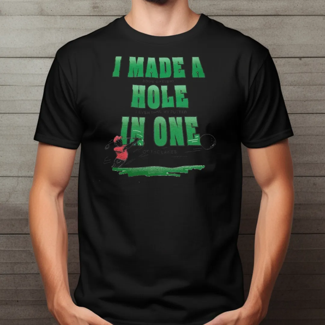 Golf I Made A Bogey On Every Hole I Even Thru My Putter In One Of The Lakes Shirt