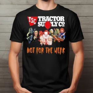 Horror Characters Tractor Supply Co Not For The Weak Halloween Shirt