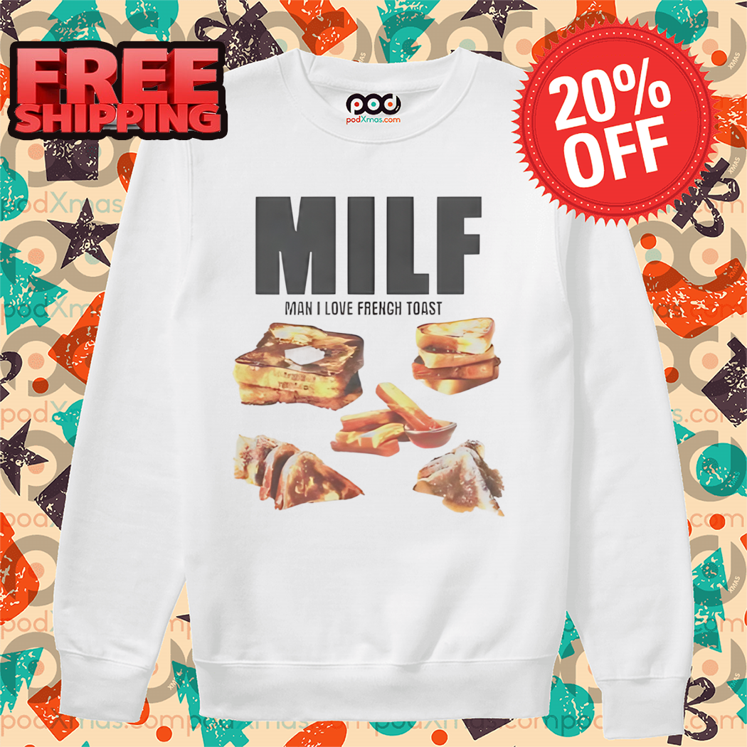 MILF Man I Love French Toast Shirt