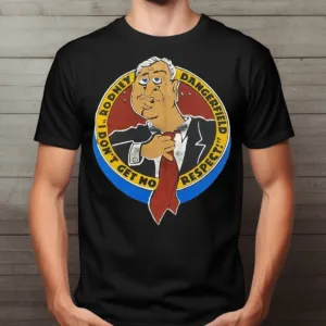 Rodney Dangerfield I Don't Get No Respect Shirt