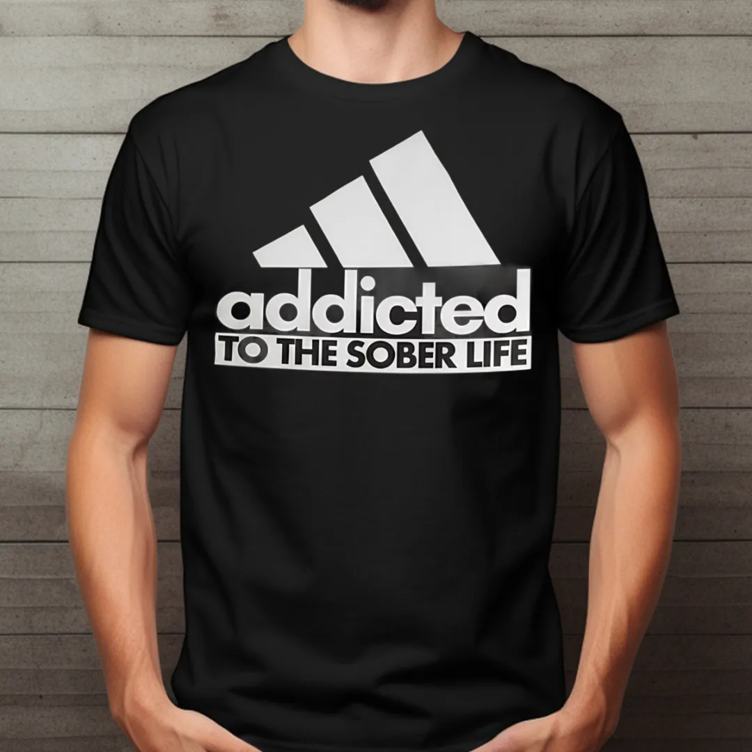 Addicted To The Sober Life Shirt