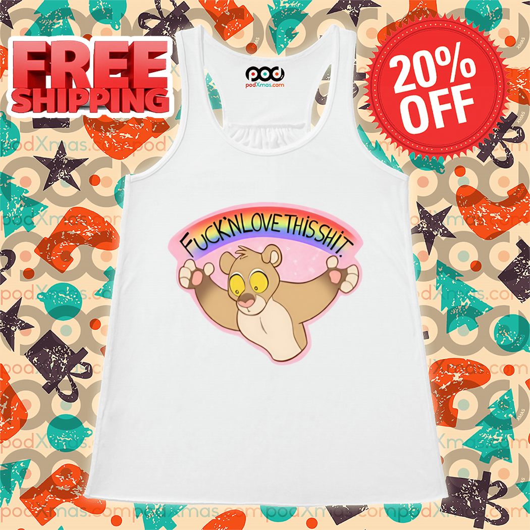 Lion Rainbow Fucking Love This Shit Shirt