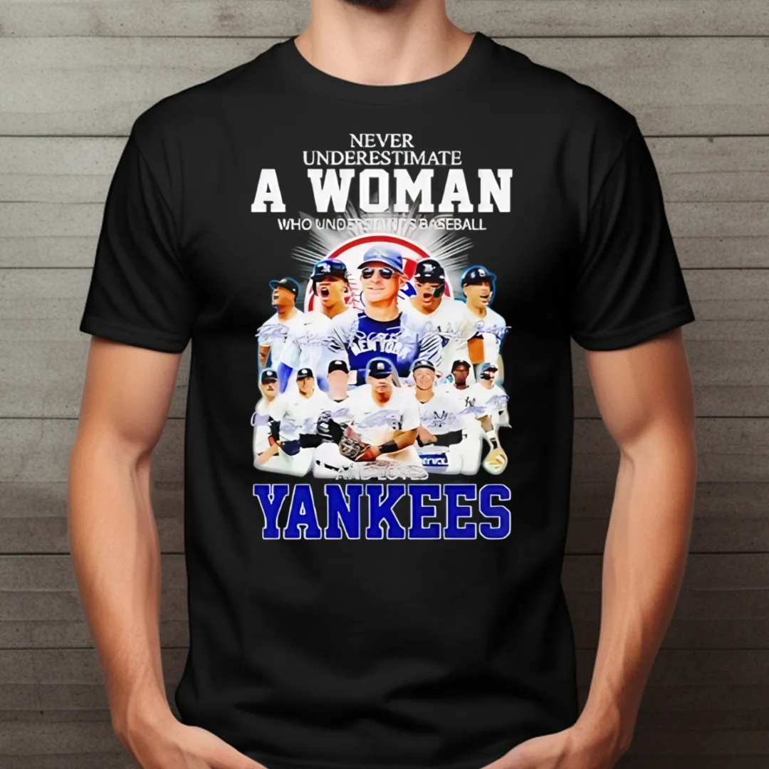 Never Underestimate A Woman Who Understands Football And Loves New York Yankees Signature 2024 Shirt