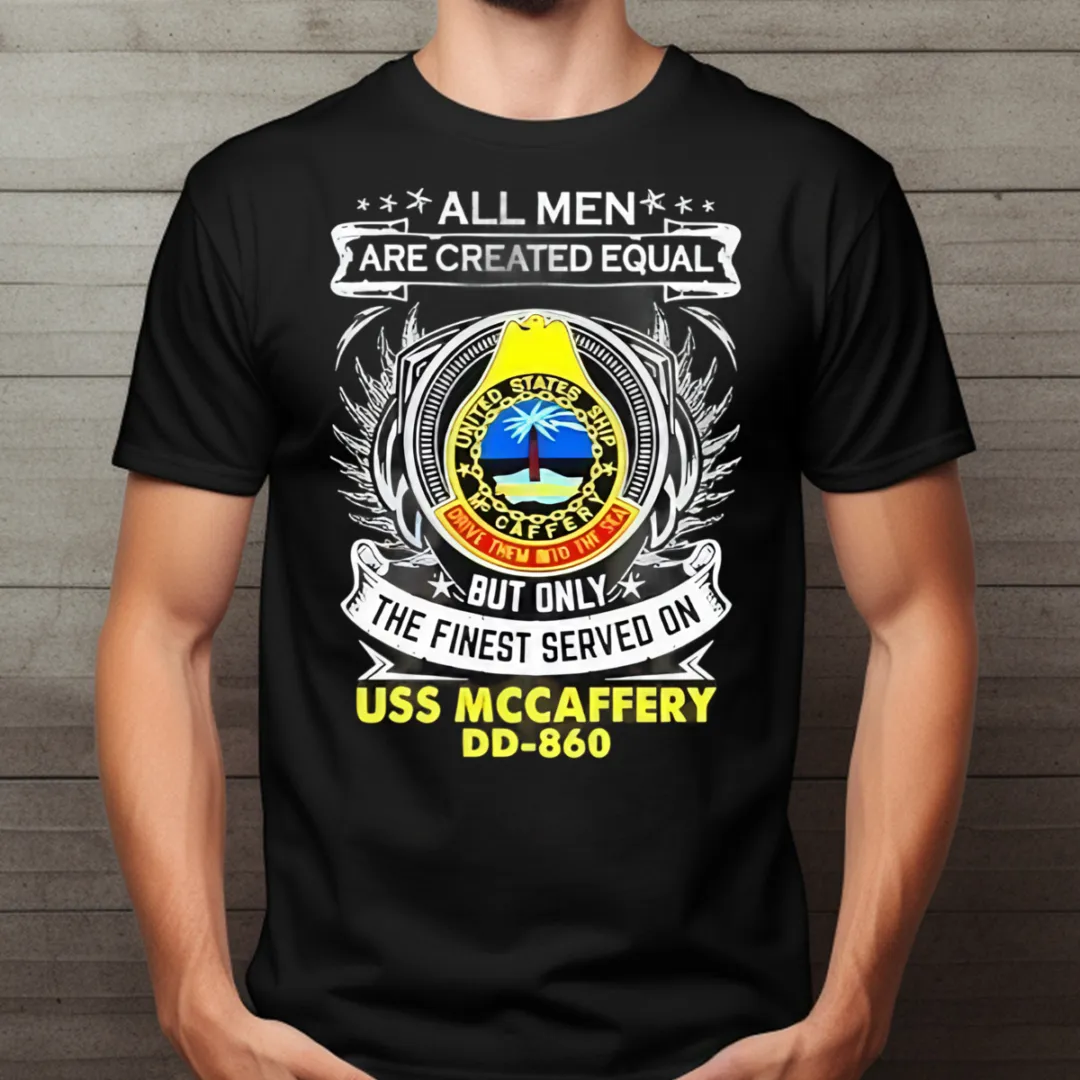 All Men Are Created Equal But Only The Finest Served On Uss Mccaffery Shirt