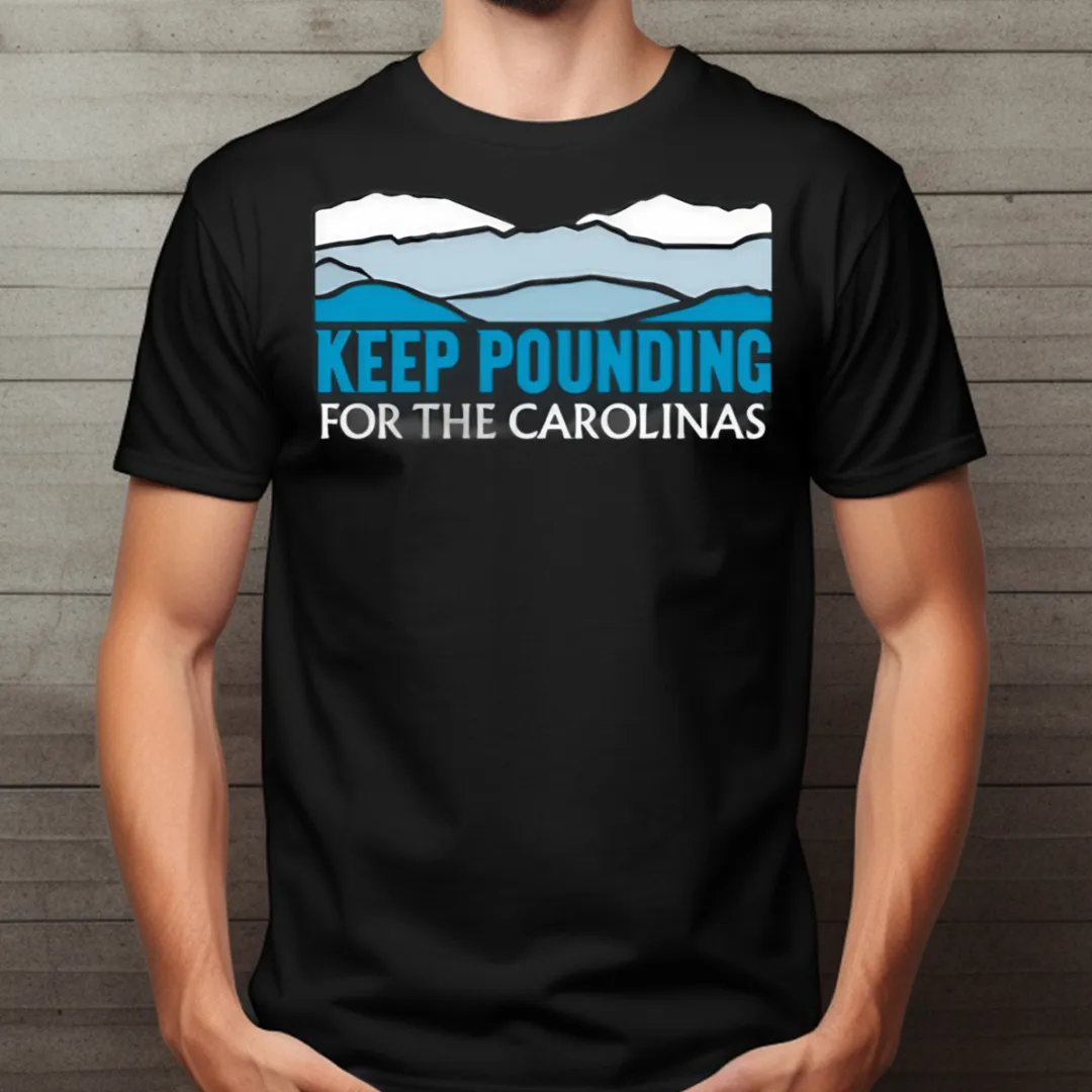 Keep Pounding For The Carolinas 2024 Shirt