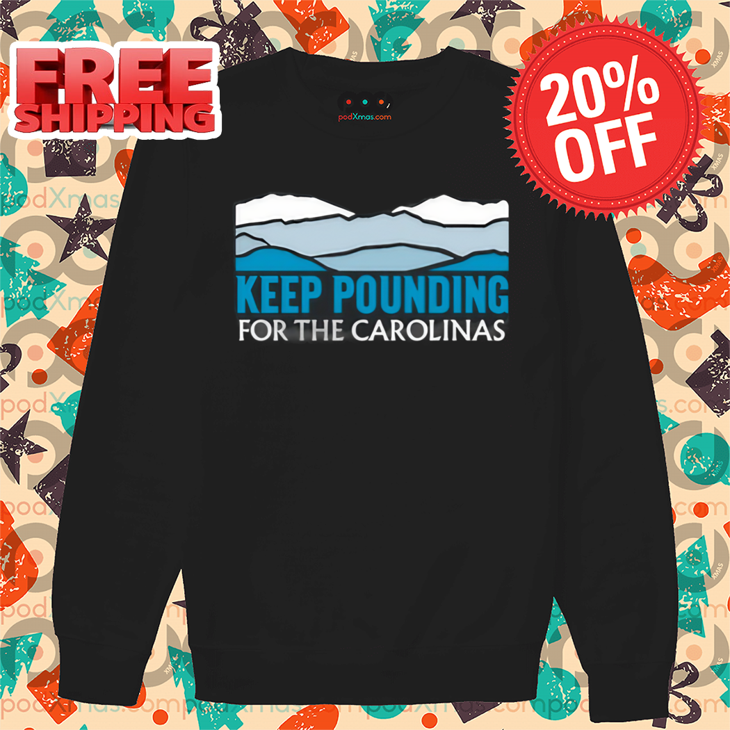 Keep Pounding For The Carolinas 2024 Shirt
