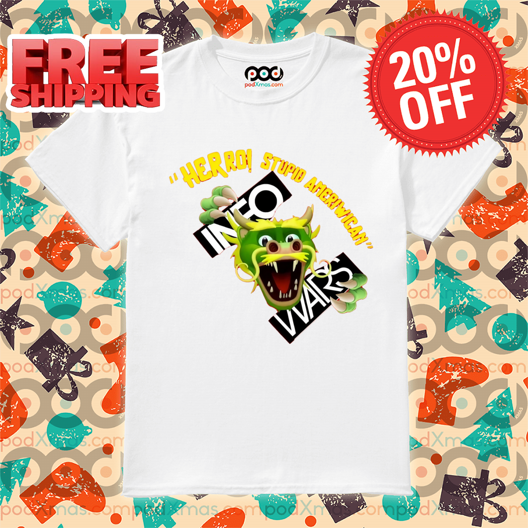 Dragon Infowars Herro Stupid Ameriwican Shirt