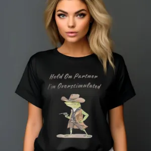 Frog Cowboy Hold On Partner I'm Overstimulated Shirt