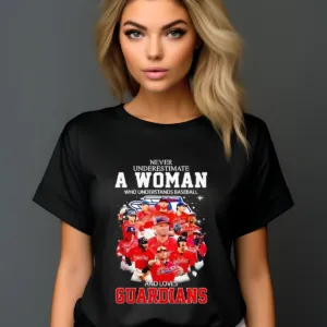 Never Underestimate A Woman Who Understands Baseball And Loves Cleveland Guardians Signature Shirt