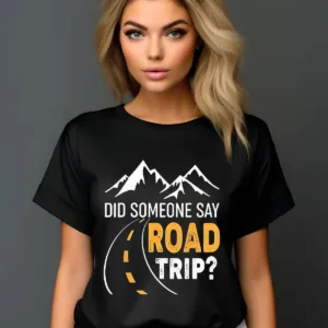 Did Someone Say Road Trip 2024 Shirt