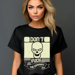Skull Don't Fuck The Company Shirt