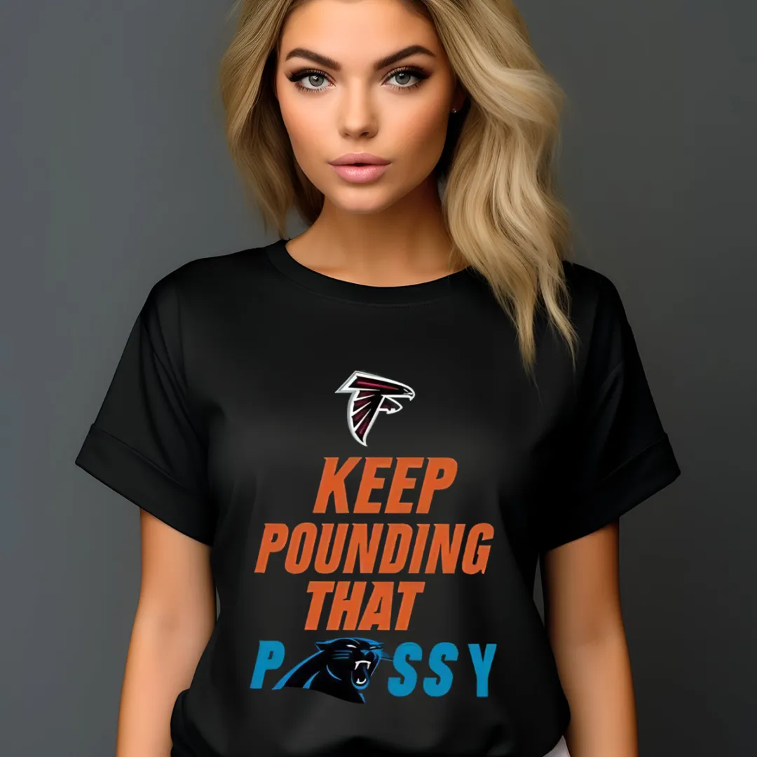 Falcons Keep Pounding That Pussy Panthers Shirt