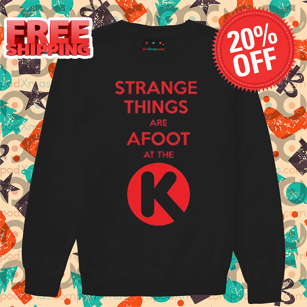 Strange Things Are Afoot At The K Shirt