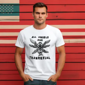 All Angels Are Transsexual 2024 Shirt
