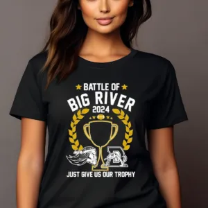Battle Of Big River 2024 Just Give Us Our Trophy Shirt