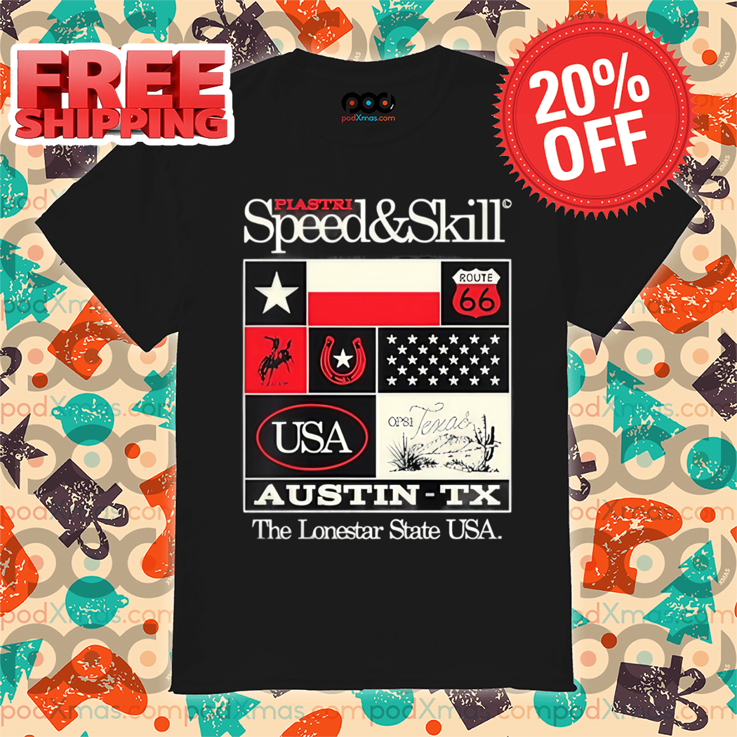 Plastri Speed And Skill Austin TEXAS The Lone Star State USA Shirt