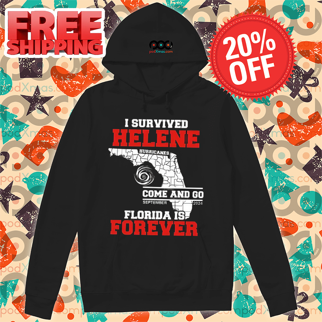 I Survived Helene Hurricanes Come And Go Florida Is Forever Shirt
