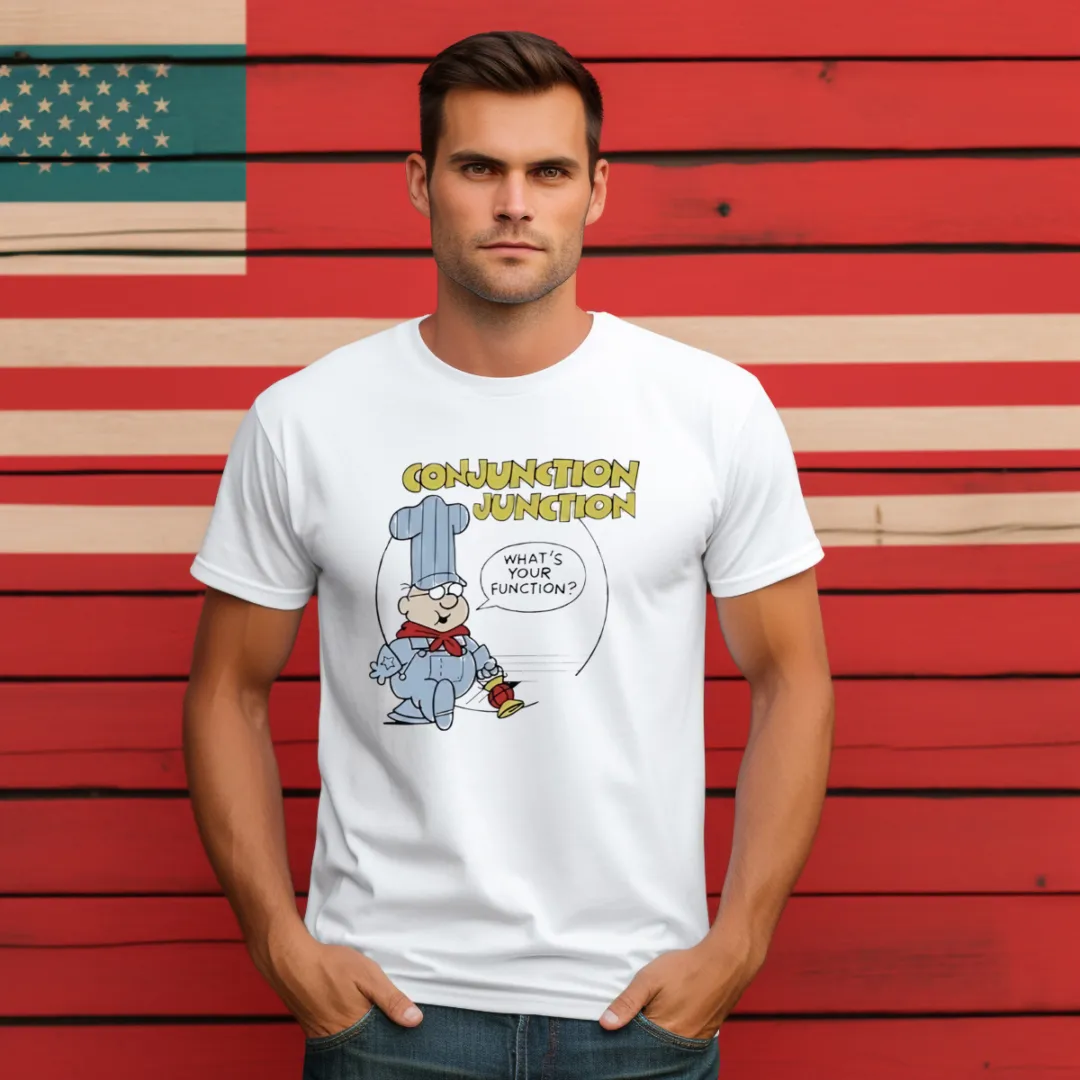 Conjunction Junction What's Your Function Shirt