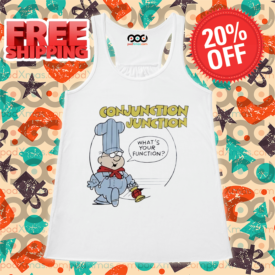Conjunction Junction What's Your Function Shirt