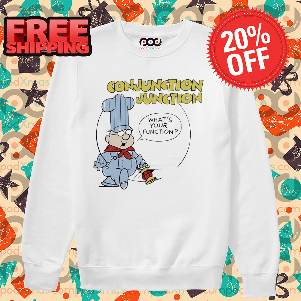Conjunction Junction What's Your Function Shirt