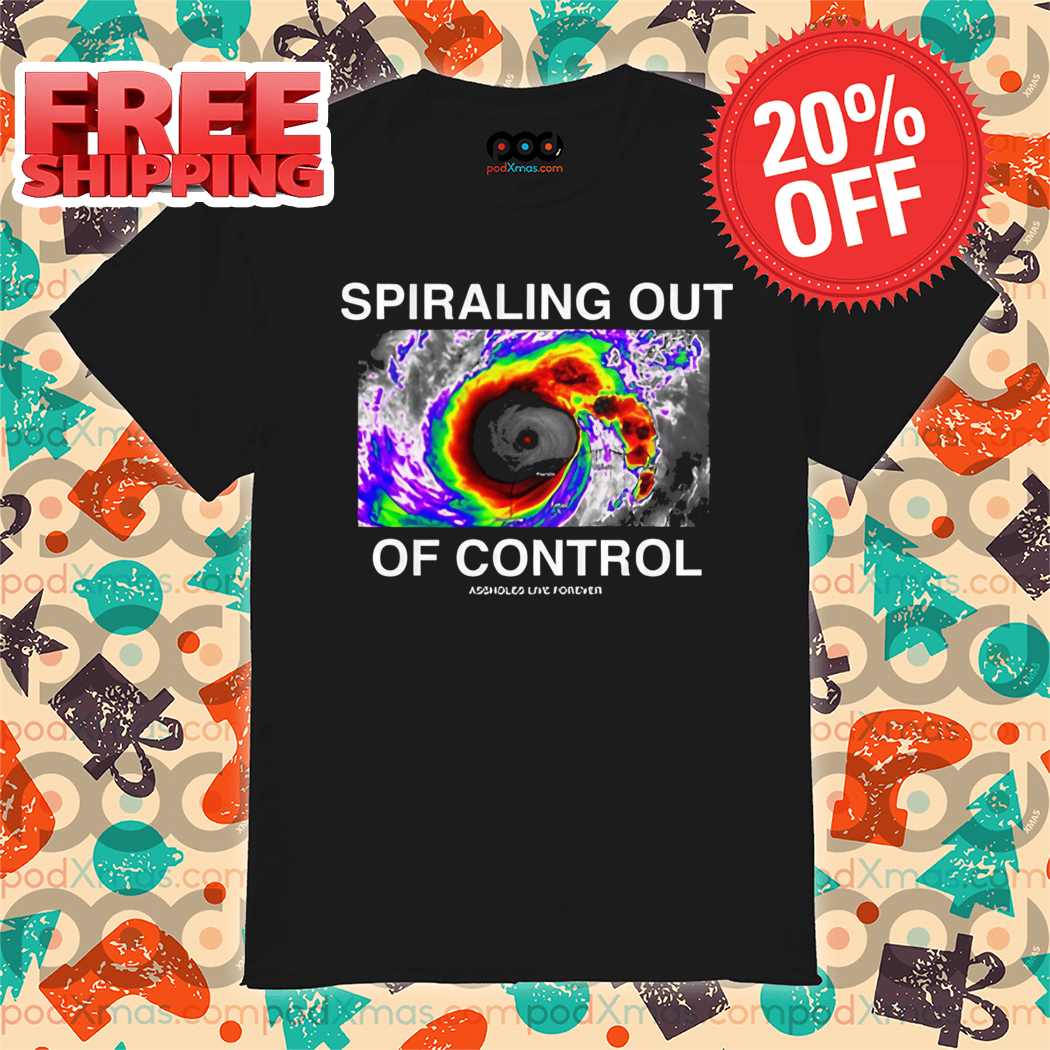 Forever Spiraling Out Of Control Shirt