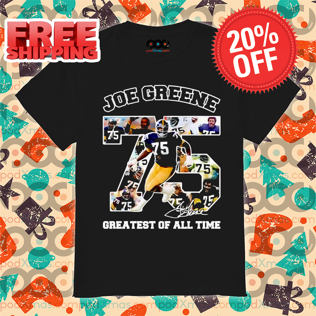 Joe Greene Greatest Of All Time Shirt