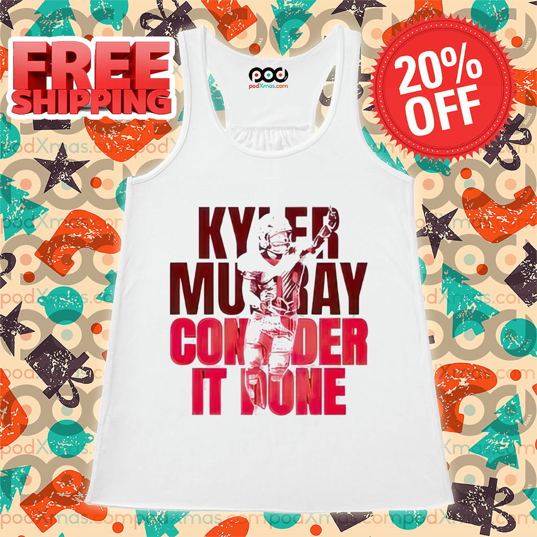 Kyler Murray Arizona Overlay Consider It Done Shirt