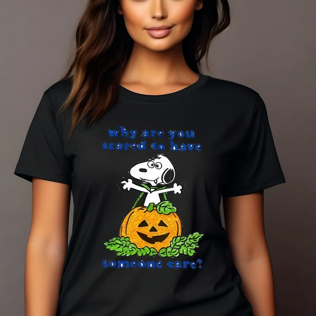 Snoopy Why Are You Scared To Have Someone Care Shirt