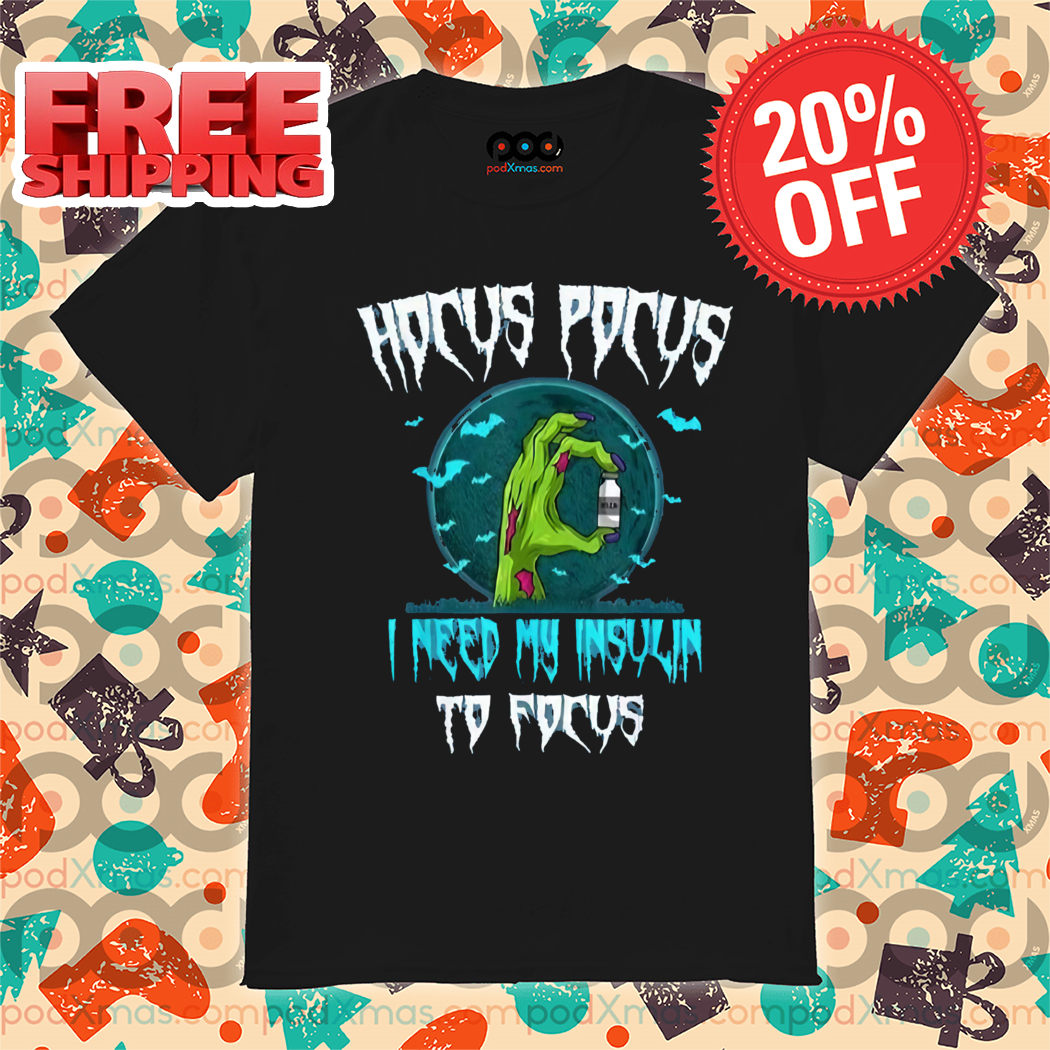 Zombie Hand Hocus Pocus I NEed My Insulin To Focus Halloween 2024 Shirt
