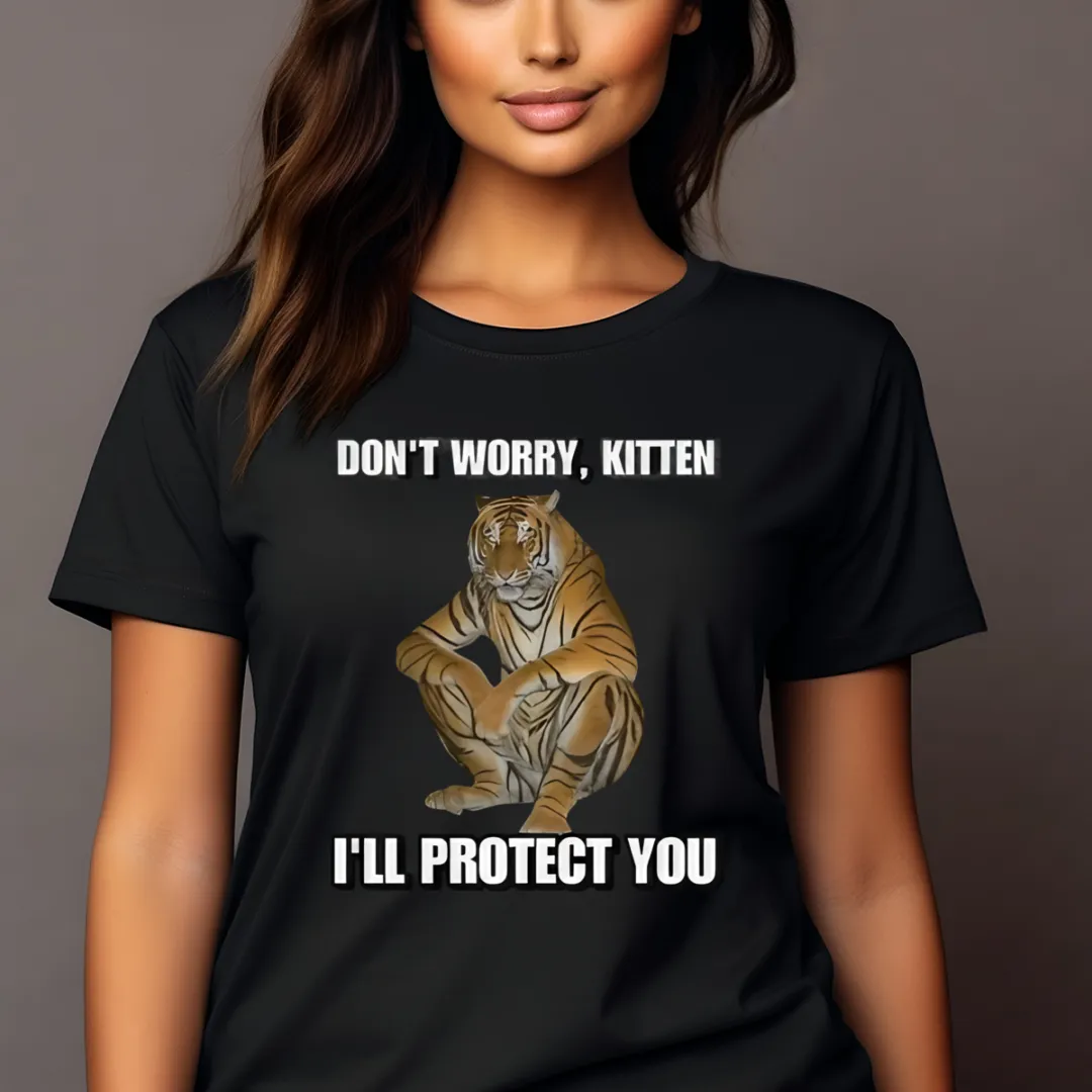 Tiger Don't Worry Kitten I'll Protect You Shirt